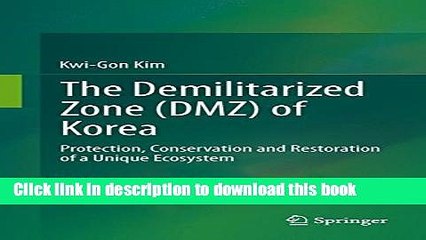 [Read  e-Book PDF] The Demilitarized Zone (DMZ) of Korea: Protection, Conservation and Restoration
