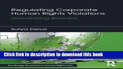 [Download] Regulating Corporate Human Rights Violations: Humanizing Business (Routledge Research
