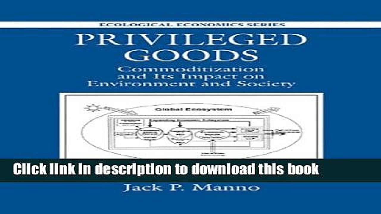 [Download] Privileged Goods: Commoditization and Its Impact on Environment and Society (Ecological