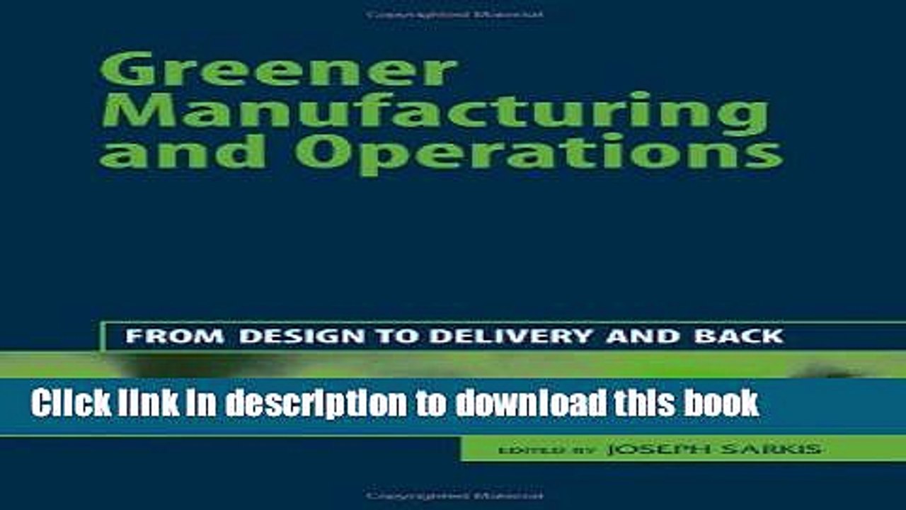 [PDF] Greener Manufacturing and Operations: From Design to Delivery and Back Free Books
