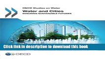 [Read  e-Book PDF] Oecd Studies on Water Water and Cities: Ensuring Sustainable Futures Free Books