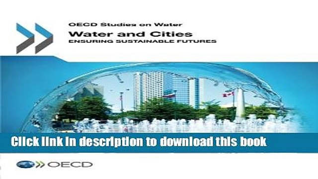 [Read e-Book PDF] Oecd Studies on Water Water and Cities: Ensuring Sustainable Futures Free Books