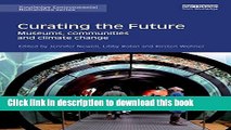 [Download] Curating the Future: Museums, Communities and Climate Change (Routledge Environmental