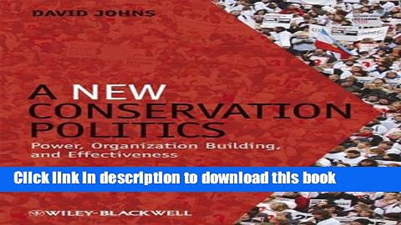 [PDF] A New Conservation Politics: Power, Organization Building and Effectiveness  Read Online