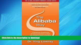 READ THE NEW BOOK The Alibaba Way: Unleashing Grass-Roots Entrepreneurship to Build the World s