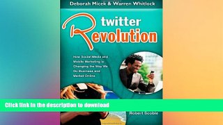 READ ONLINE Twitter Revolution: How Social Media and Mobile Marketing is Changing the Way We Do