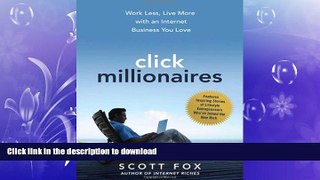 PDF ONLINE Click Millionaires: Work Less, Live More with an Internet Business You Love READ PDF