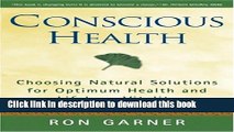 Ebook Conscious Health: Choosing Natural Solutions for Optimum Health and Lifelong Vitality Free