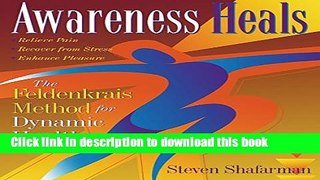 Books Awareness Heals: The Feldenkrais Method For Dynamic Health Free Online