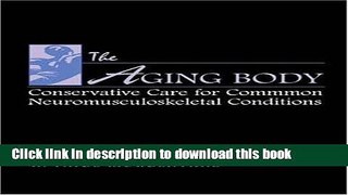 Books The Aging Body: Conservative Management of Common Neuromusculoskeletal Conditions Free Online