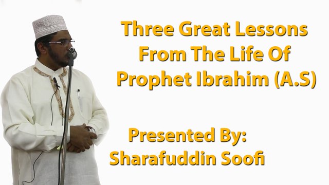 5-8-2016 - Three Great Lessons From The Life Of Prophet Ibrahim (A.S) - Sharafuddin Soofi