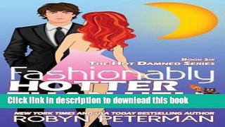 [PDF] Fashionably Hotter Than Hell: Book 6 Hot Damned Series (Volume 6) Read Online