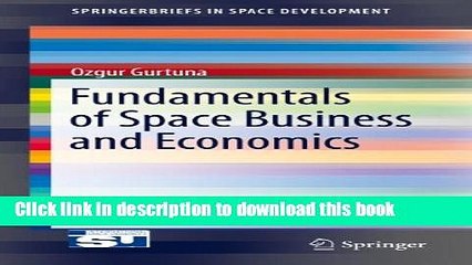 Ebook Fundamentals of Space Business and Economics (SpringerBriefs in Space Development) Free Online
