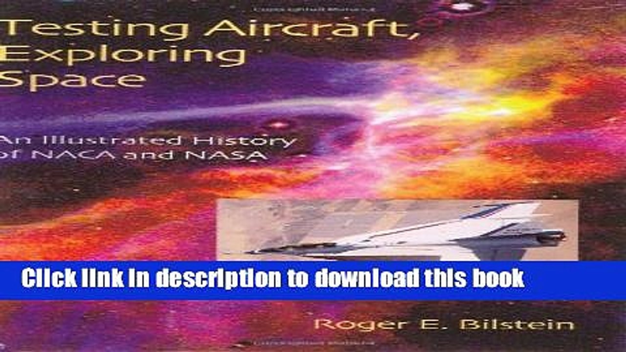 Books Testing Aircraft, Exploring Space: An Illustrated History of NACA and NASA Free Download
