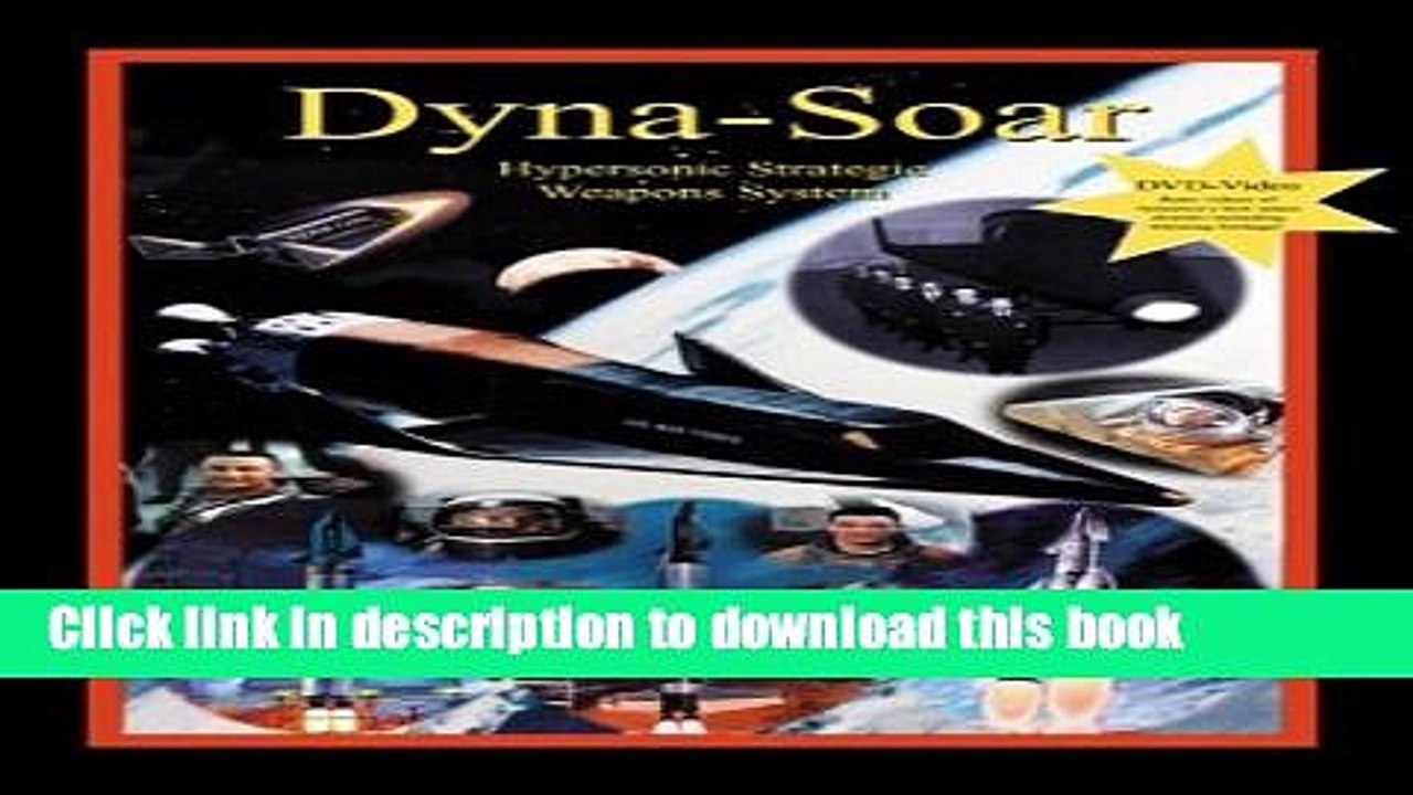 Books Dyna-Soar: Hypersonic Strategic Weapons System: Apogee Books Space Series 35 Free Online