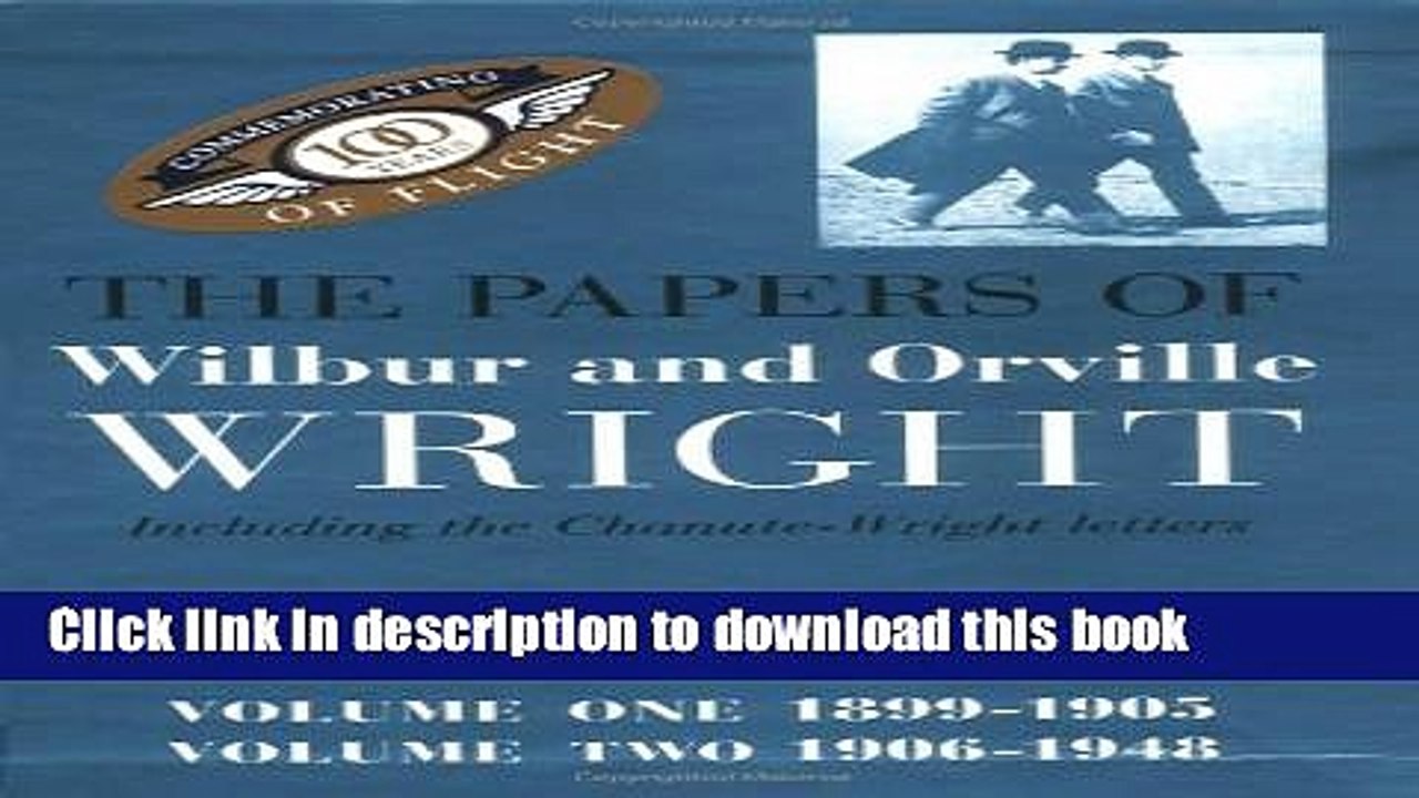 Books The Papers of Wilbur   Orville Wright, Including the Chanute-Wright Papers Full Download