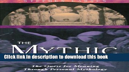 Ebook The Mythic Imagination: The Quest for Meaning Through Personal Mythology Full Online
