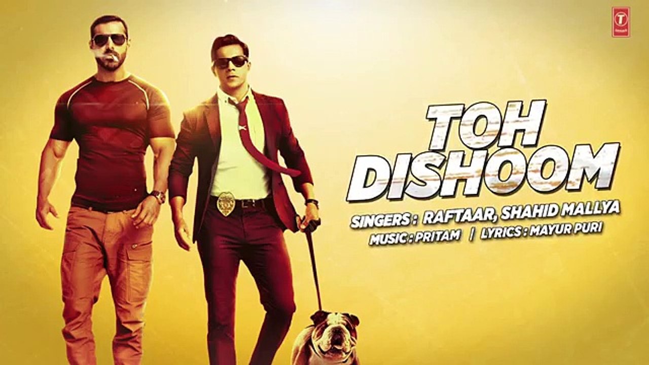 TOH DISHOOM LYRICAL Song | Dishoom | John Abraham, Varun Dhawan | Pritam, Raftaar, Shahid Mallya