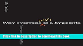 Ebook Why Everyone (Else) Is a Hypocrite: Evolution and the Modular Mind Free Download