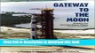 Ebook Gateway to the Moon: Building the Kennedy Space Center Launch Complex Full Download