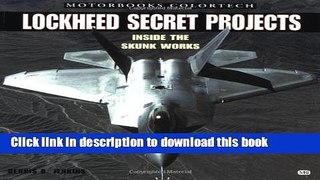 Books Lockhead Secret Projects: Inside The Skunk Works Full Online