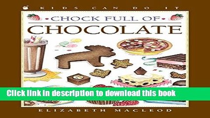 [Read PDF] Chock Full of Chocolate (Kids Can Do It) Download Online