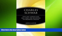 READ book  Charles Schwab: How One Company Beat Wall Street and Reinvented the Brokerage