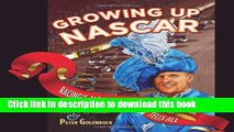 Download  Growing Up NASCAR: Racing s Most Outrageous Promoter Tells All  Online
