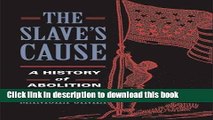 Ebook The Slave s Cause: A History of Abolition Full Online