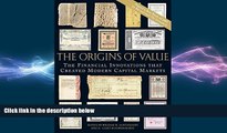 FREE DOWNLOAD  The Origins of Value: The Financial Innovations that Created Modern Capital