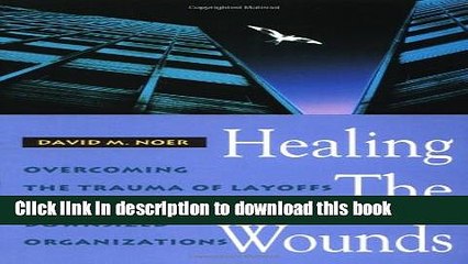 Скачать видео: [Read PDF] Healing the Wounds: Overcoming the Trauma of Layoffs and Revitalizing Downsized