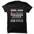 Awesome Travel Agent Shirts Tshirt and Hoodies