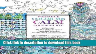 Ebook Portable Color Me Calm Coloring Kit: Includes Book, Colored Pencils and Twistable Crayons (A