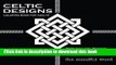 Books Celtic Designs Coloring Book for Adults: 200 Celtic Knots, Crosses and Patterns to Color for