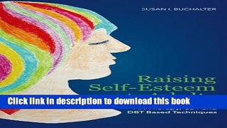 Ebook Raising Self-Esteem in Adults: An Eclectic Approach with Art Therapy, CBT and DBT Based