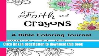 Books Faith and Crayons, A Bible Coloring Journal: Add a Little Color to Your Quiet Time! (Faith