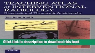 Books Teaching Atlas of Interventional Radiology: Diagnostic and Therapeutic Angiography Free Online