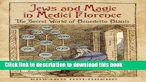 Download  Jews and Magic in Medici Florence: The Secret World of Benedetto Blanis (Toronto Italian