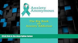 Big Deals  Anxiety Anonymous: The Big Book on Anxiety Addiction  Best Seller Books Best Seller