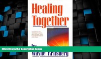 Must Have  Healing Together: A Guide to Intimacy and Recovery for Co-Dependent Couples  READ Ebook