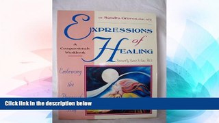 Full [PDF] Downlaod  Expressions of Healing: Embracing the Process of Grief a Compassionate