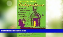 Must Have  Recovery from Codependence: A Jewish Twelve Steps Guide to Healing Your Soul (Twelve