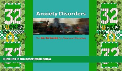 Big Deals  Anxiety Disorders: The Go-To Guide for Clients and Therapists (Go-To Guides for Mental