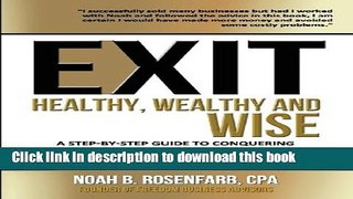 Books Exit: Healthy, Wealthy and Wise - A Step-By-Step Guide to Conquering Business, Personal,