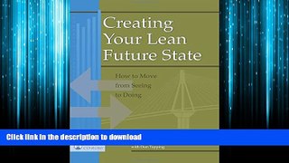 FAVORIT BOOK Creating Your Lean Future State: How to Move from Seeing to Doing READ PDF FILE ONLINE