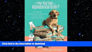 READ THE NEW BOOK Is Your Dog Food in Alphabetical Order? My Ideas for Managing and Organizing a