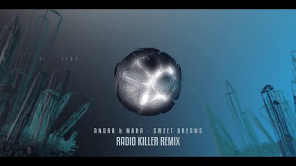Andra & Mara - Sweet Dreams (Radio Killer Remix)