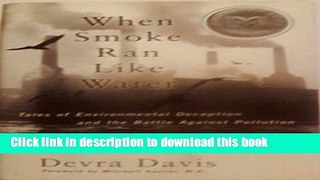 Ebook When Smoke Ran Like Water: Tales of Environmental Deception And the Battle Against Pollution