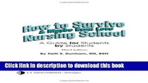 Ebook How to Survive and Maybe Even Love Nursing School: A Guide for Students by Students Free
