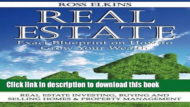[Read PDF] Real Estate: Exact Blueprint on How to Grow Your Wealth - Real Estate Investing, Buying